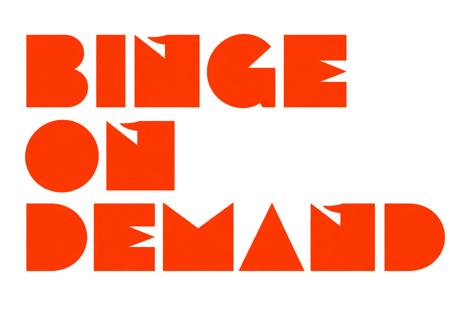 BINGE ON DEMAND