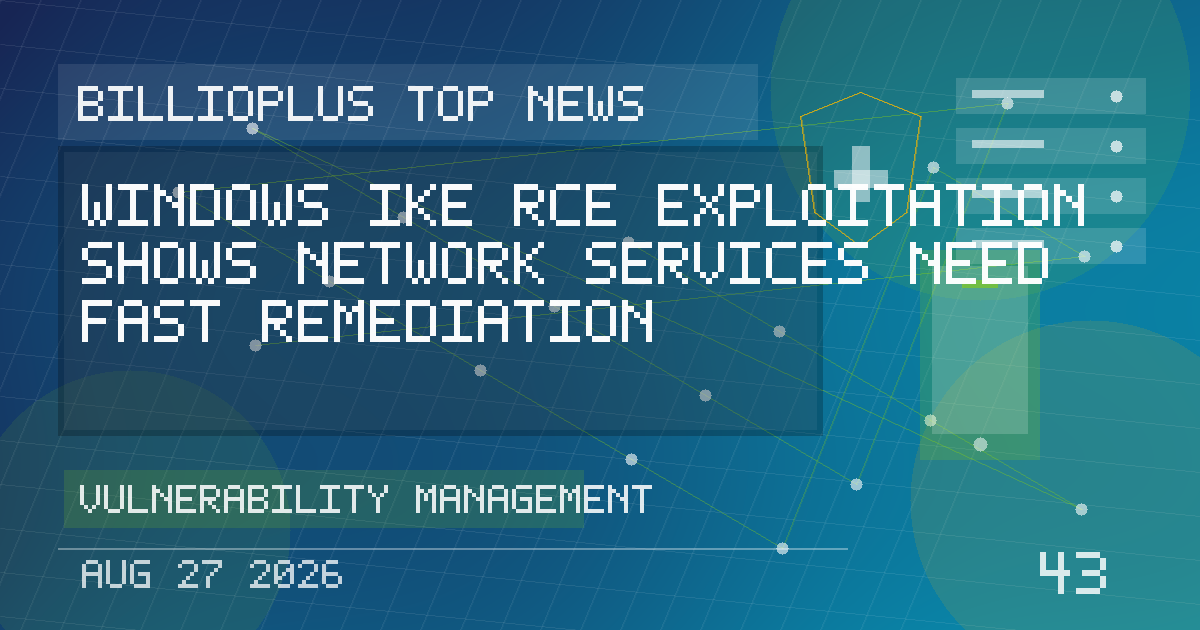 Windows IKE RCE Exploitation Shows Network Services Need Fast Remediation