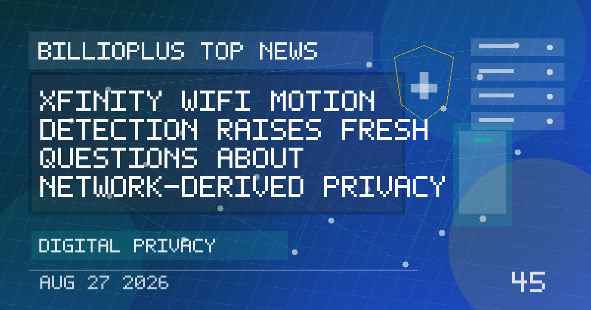 Xfinity WiFi Motion Detection Raises Fresh Questions About Network-Derived Privacy