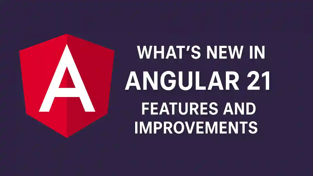 Thumbnail for Angular 21: New Features, Improvements, and Why This Release Matters