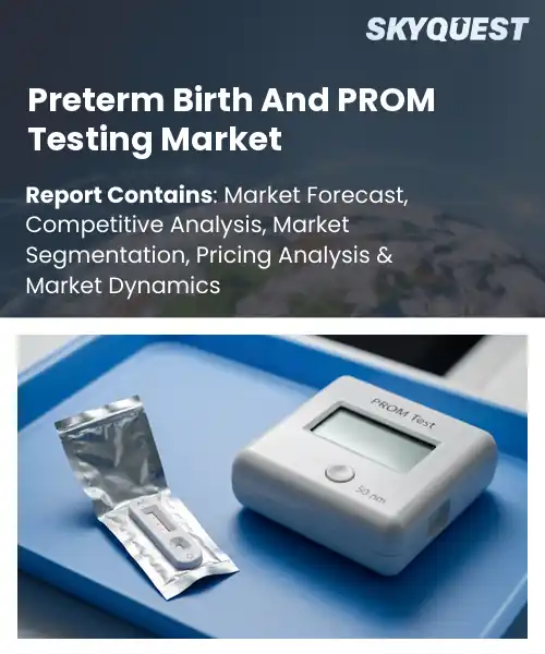 Preterm Birth And PROM Testing Market