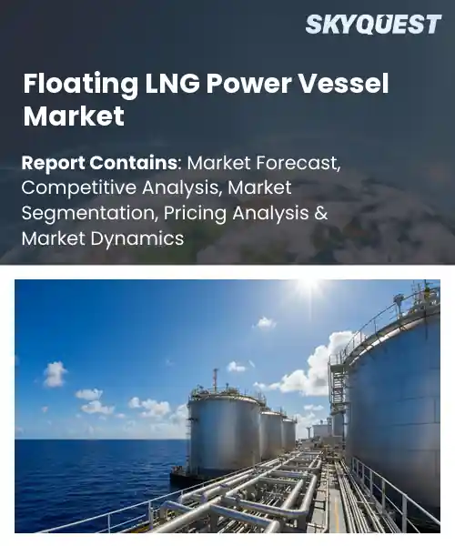 Global Floating LNG Power Vessel Market