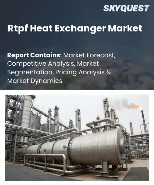 RTPF Heat Exchanger Market