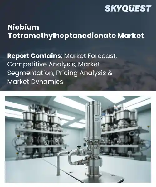 Niobium Tetramethylheptanedionate Market