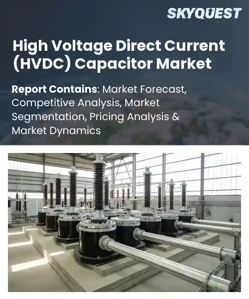 High Voltage Direct Current (HVDC) Capacitor Market