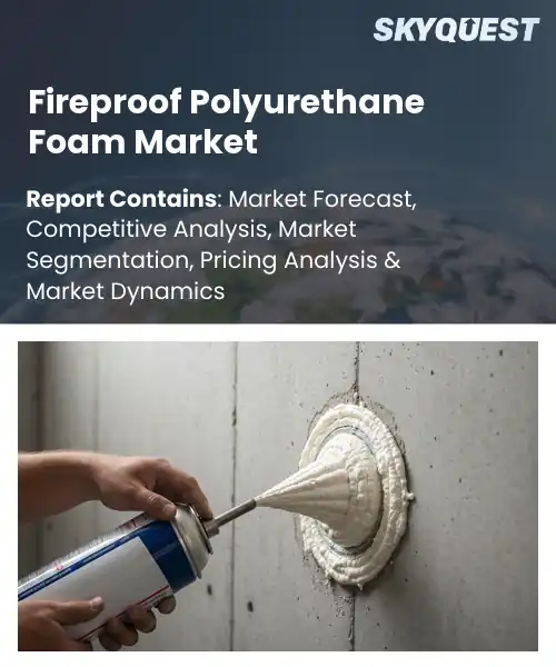 Fireproof Polyurethane Foam Market