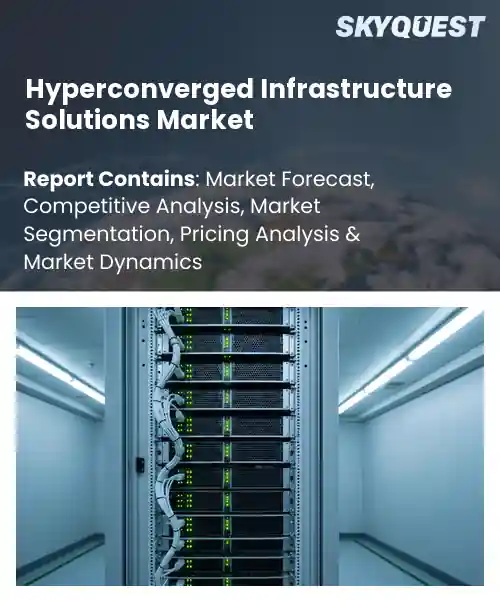 Hyperconverged Infrastructure Solutions Market