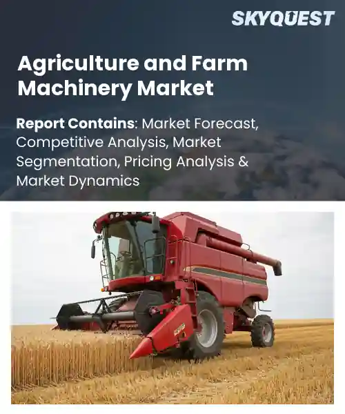 Agriculture and Farm Machinery Market