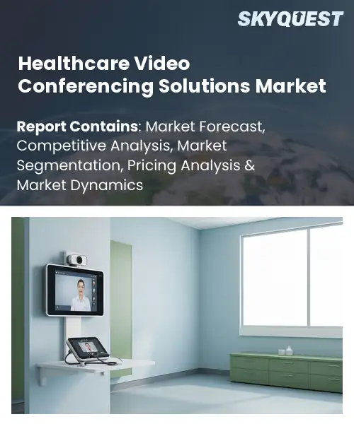 Healthcare Video Conferencing Solutions Market