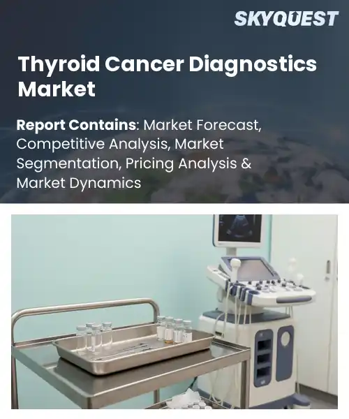 Thyroid Cancer Diagnostics Market