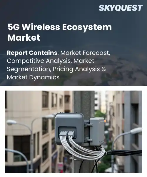 5G Wireless Ecosystem Market