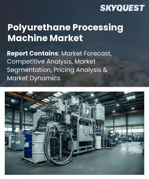 Polyurethane Processing Machine Market