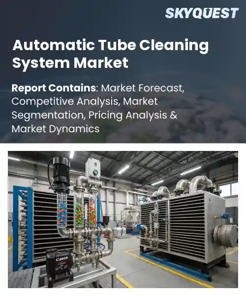 Automatic Tube Cleaning System Market Size, Share | Industry Growth [2033]
