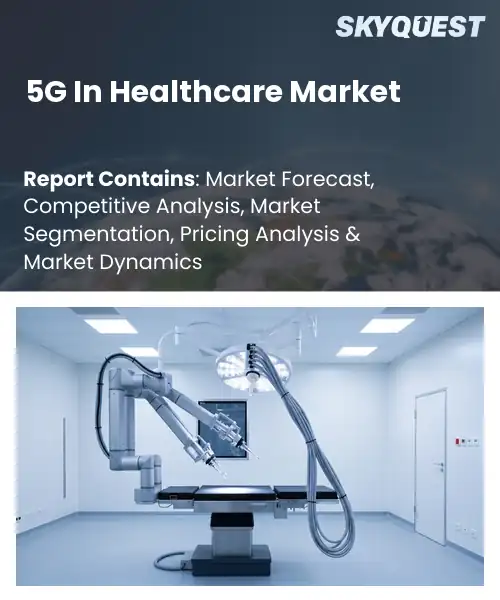 5G In Healthcare Market
