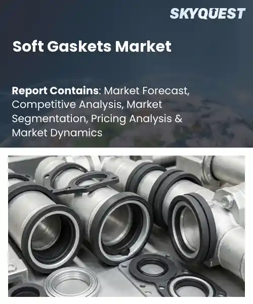 Soft Gaskets Market