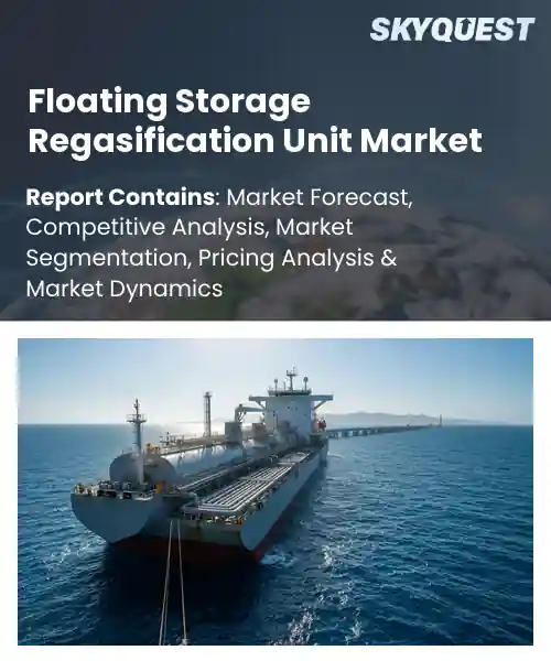 Floating Storage Regasification Unit Market