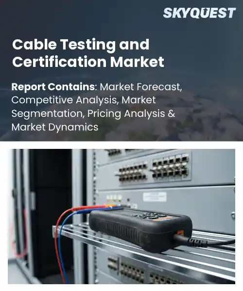Cable Testing and Certification Market