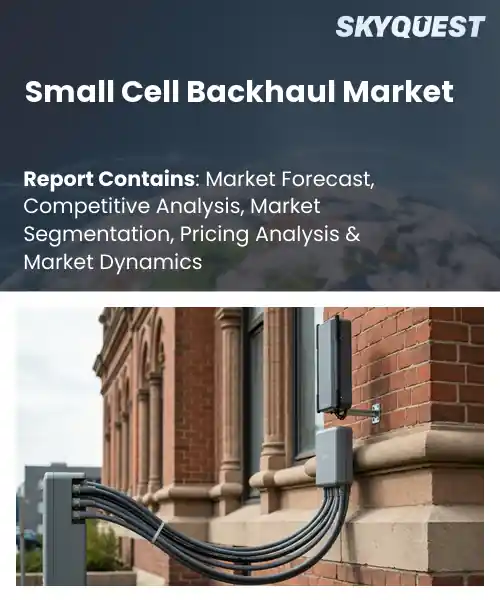 Small Cell Backhaul Market