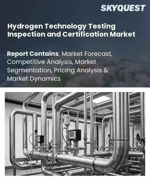 Hydrogen Technology Testing Inspection and Certification Market