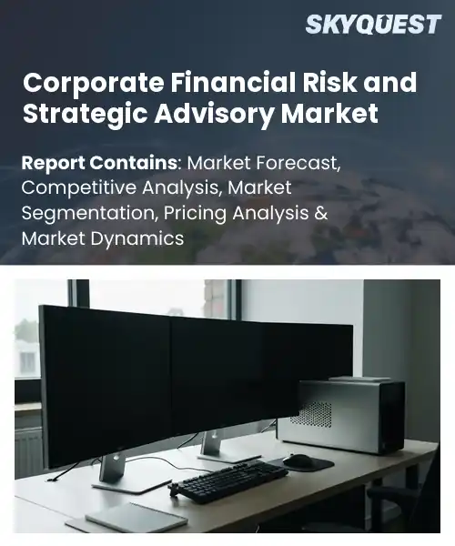 Corporate Financial Risk and Strategic Advisory Market