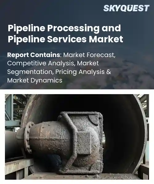 Pipeline Processing and Pipeline Services Market
