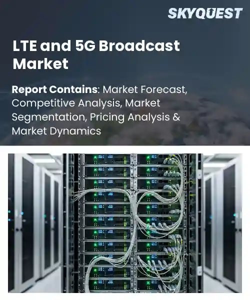LTE and 5G Broadcast Market