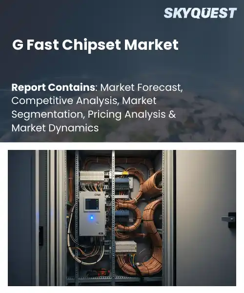 G Fast Chipset Market