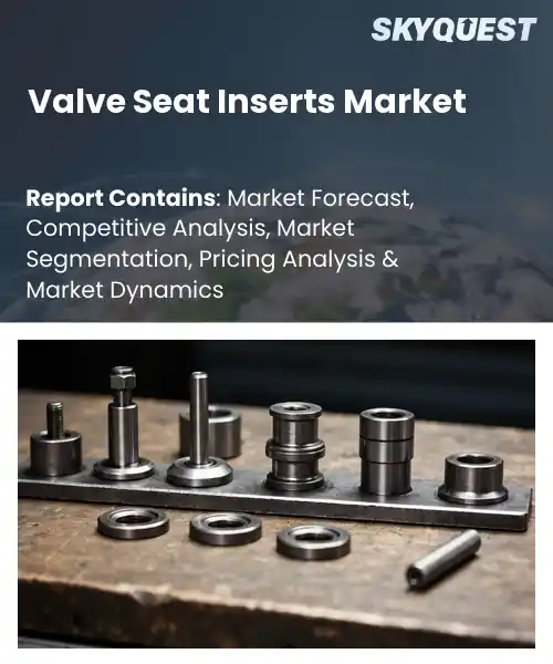 Valve Seat Inserts Market
