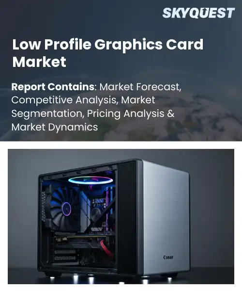 Low Profile Graphics Card Market