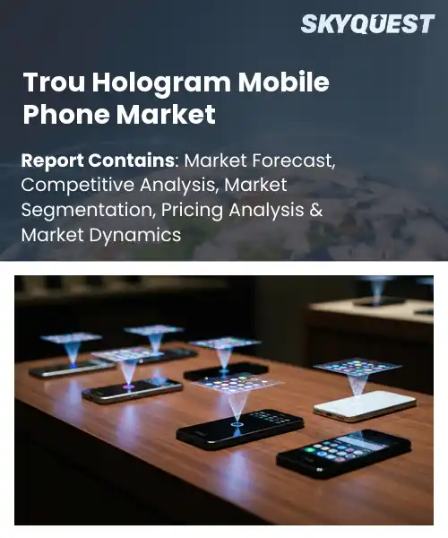 Trou Hologram Mobile Phone Market