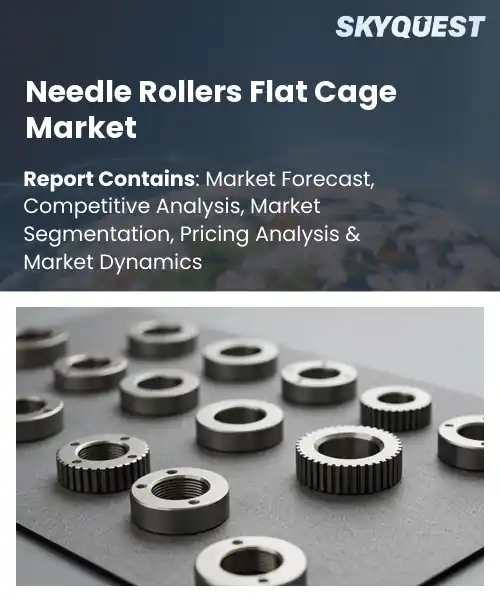 Needle Rollers Flat Cage Market