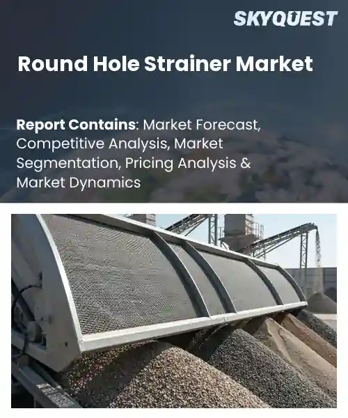 Round Hole Strainer Market