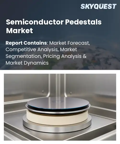 Semiconductor Pedestals Market
