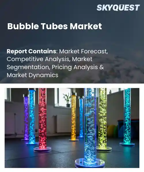 Bubble Tubes Market