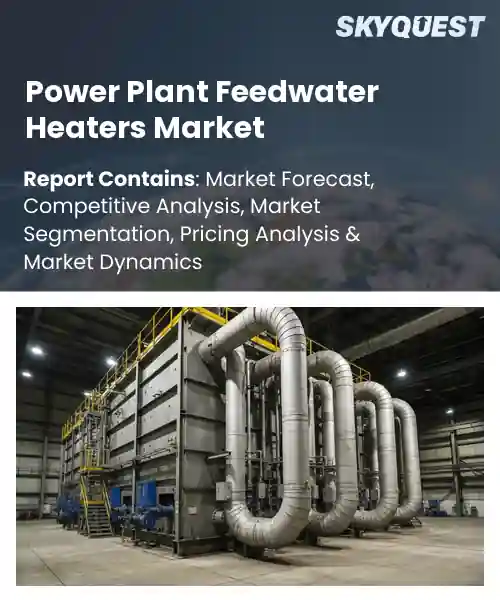 Power Plant Feedwater Heaters Market