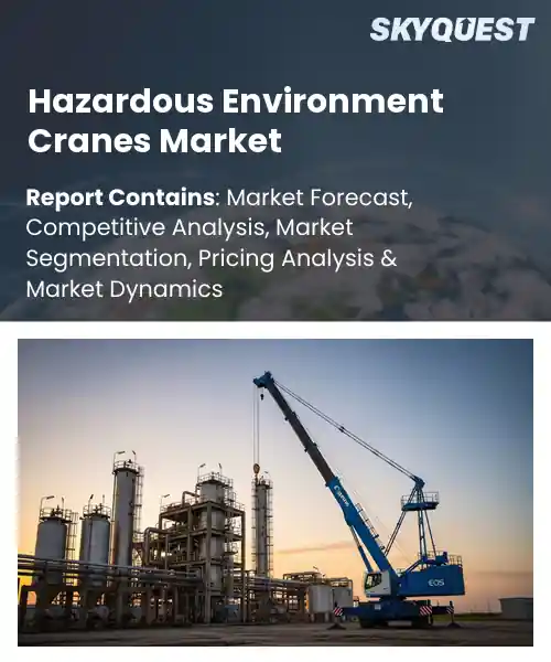 Hazardous Environment Cranes Market