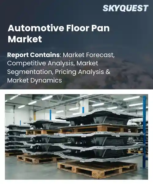 Automotive Floor Pan Market