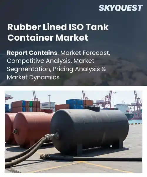 Rubber Lined ISO Tank Container Market
