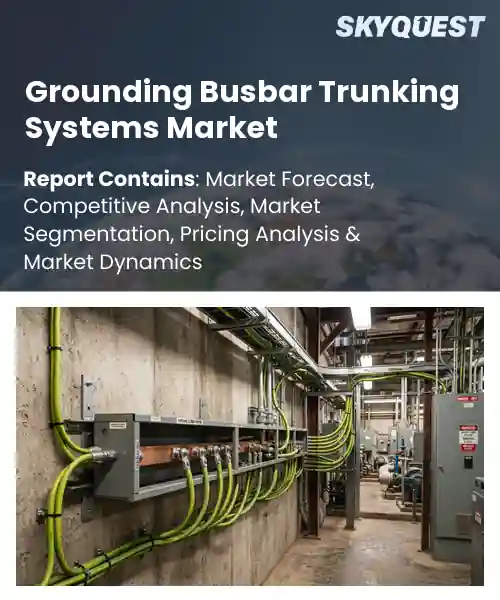 Grounding Busbar Trunking Systems Market