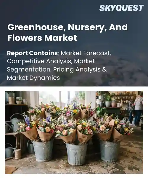 Greenhouse, Nursery, And Flowers Market