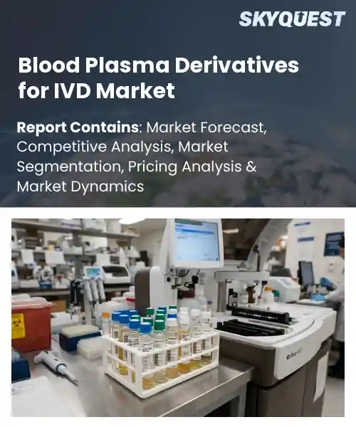 Blood Plasma Derivatives for IVD Market