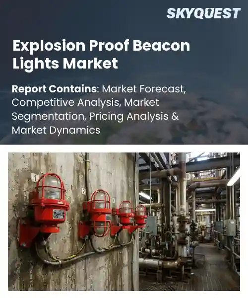 Explosion Proof Beacon Lights Market