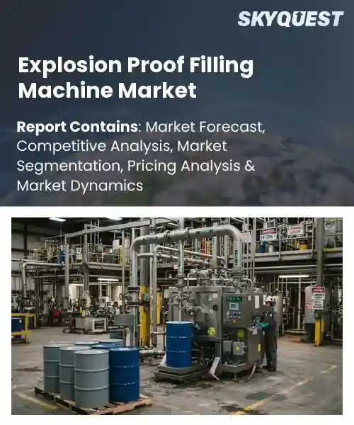 Explosion Proof Filling Machine Market
