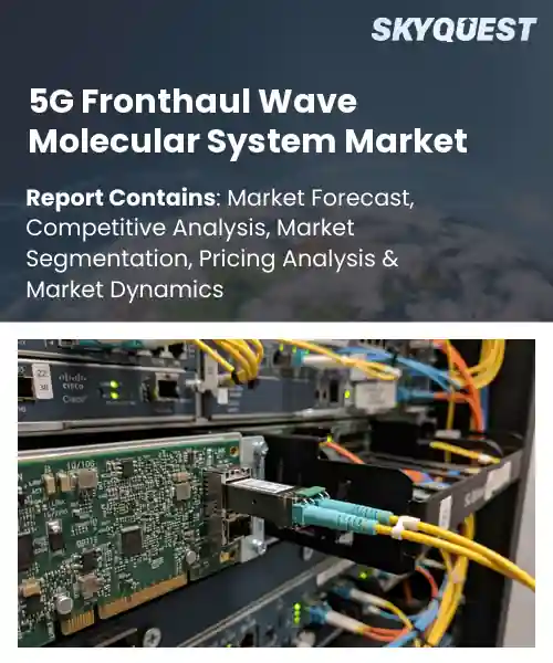 5G Fronthaul Wave Molecular System Market