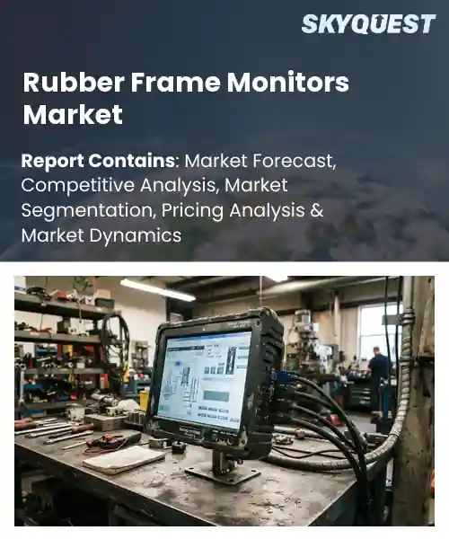 Rubber Frame Monitors Market