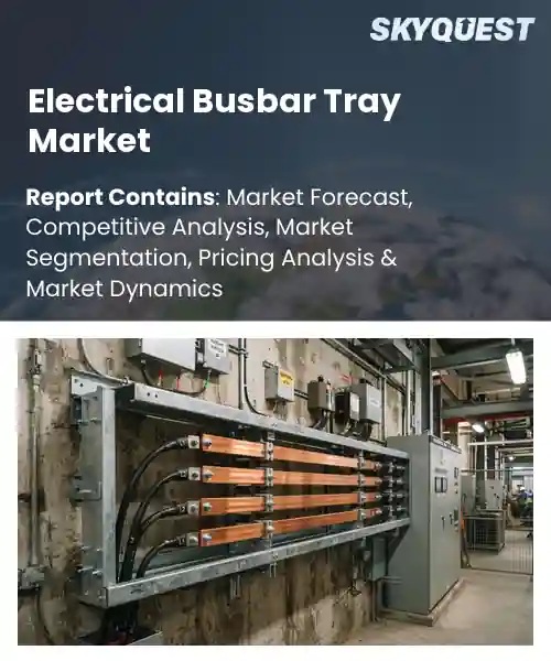 Electrical Busbar Tray Market