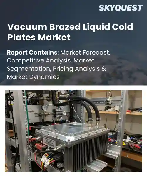 Vacuum Brazed Liquid Cold Plates Market