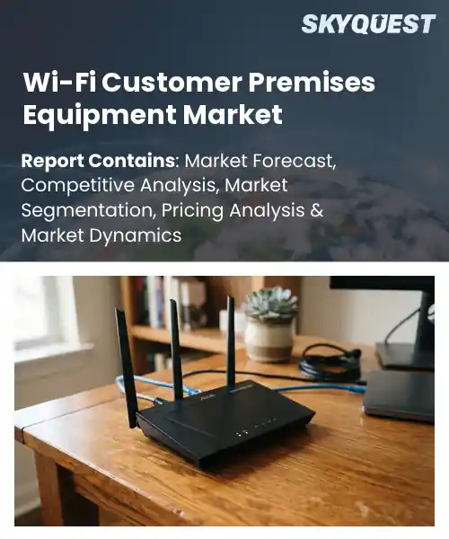 Wi-Fi Customer Premises Equipment Market