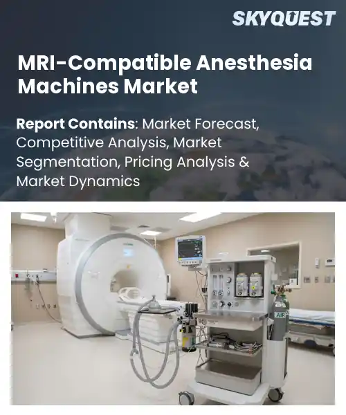 MRI-Compatible Anesthesia Machines Market