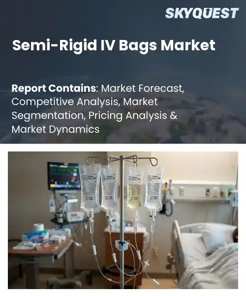 Semi-Rigid IV Bags Market